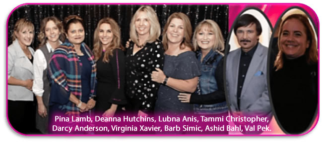 Pina Lamb, Deanna Hutchins, Lubna Anis, Tammi Christopher, Darcy Anderson, Virginia Xavier, Barb Simic, Ashid Bahl, Val Pek.